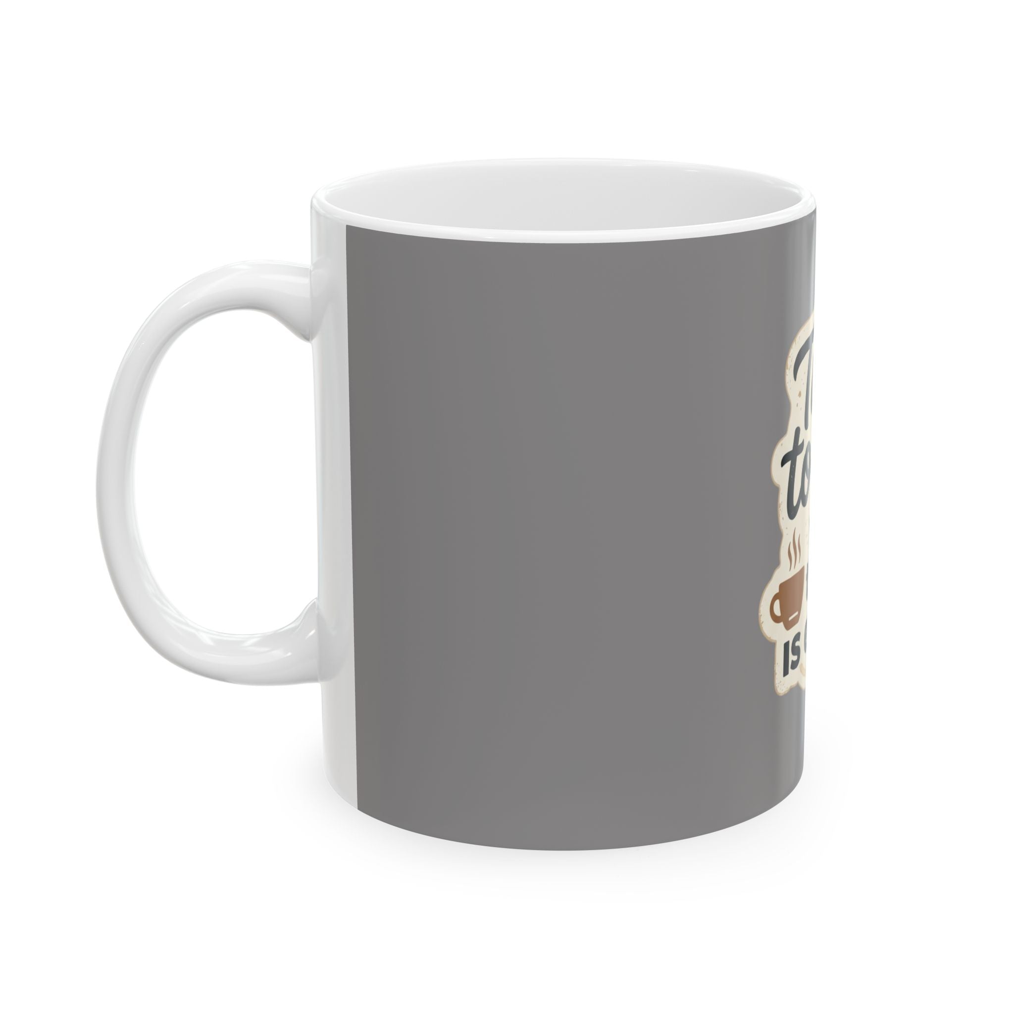 Ceramic Mug — “Talk to Me When This Cup Is Empty” Coffee Mug